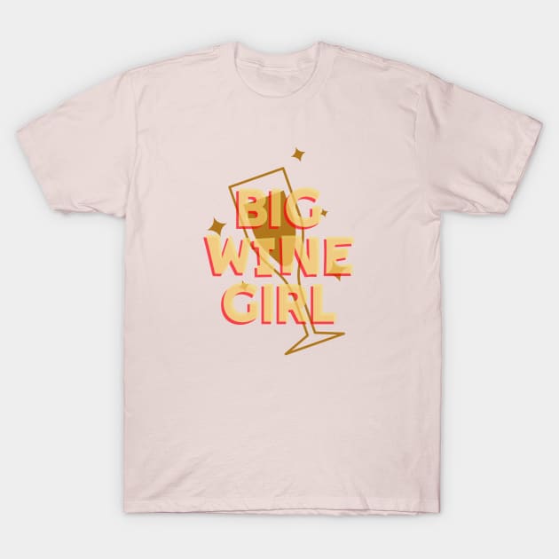 Big Wine Girl T-Shirt by Inspire & Motivate